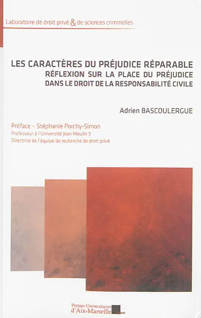 Les caractères du préjudice réparable : réflexion sur la place du préjudice dans le droit de la responsabilité civile