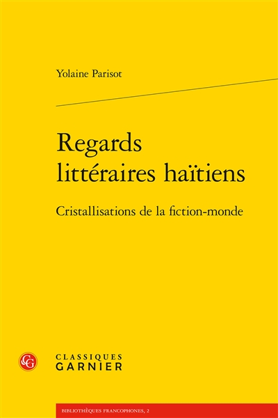 Regards littéraires haïtiens : cristallisations de la fiction-monde