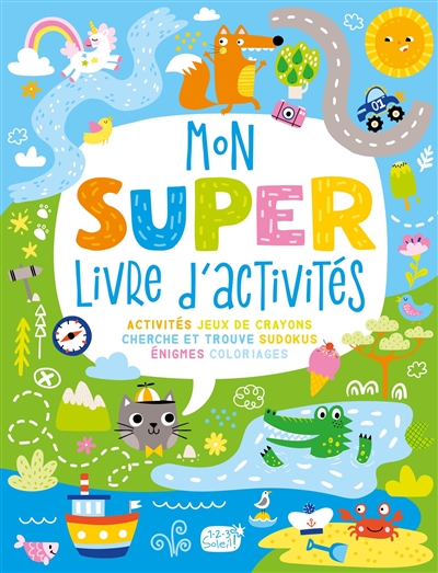 mon super livre d'activités : activités, jeux de crayons, cherche et trouve, sudokus, énigmes, coloriages