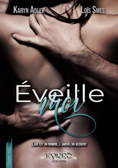 Eveille-moi : série Destin #2