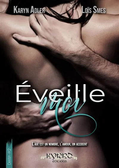 Eveille-moi : série Destin #2