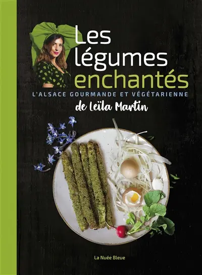 Les légumes enchantés : l'Alsace gourmande et végétarienne