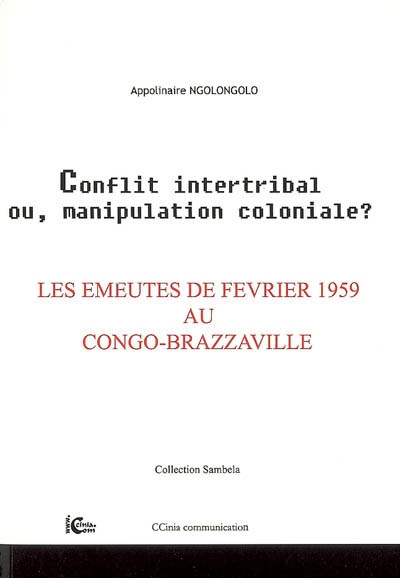 Conflit intertribal ou manipulation coloniale ? : les émeutes de février 1959 au Congo-Brazzaville