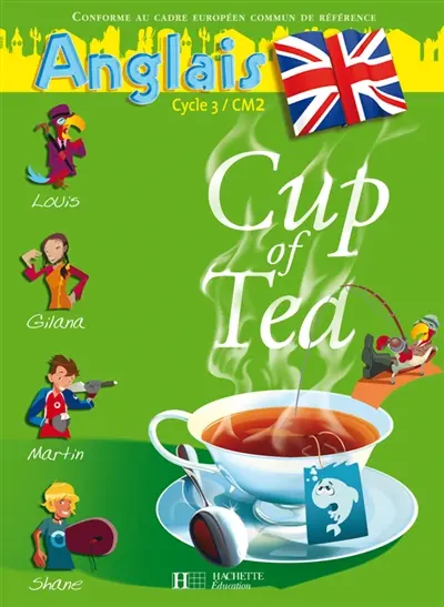 Cup of tea, anglais cycle 3-CM2 : livre de l'élève