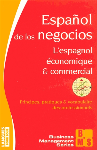 L'espagnol économique et commercial : 60 dosssiers et 100 tests sur la langue des affaires. Espanol de los negocios