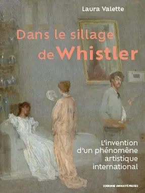 Dans le sillage de Whistler : l'invention d'un phénomène artistique international