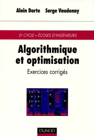 Algorithmique et optimisation : exercices corrigés : 2e cycle, écoles d'ingénieurs