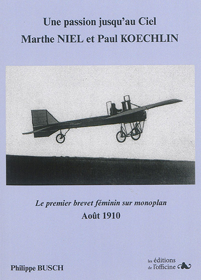 Une passion jusqu'au ciel : Marthe Niel et Paul Koechlin ou Le premier brevet féminin sur monoplan : 29 août 1910