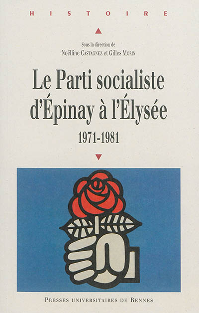 Le Parti socialiste d'Epinay à l'Elysée : 1971-1981