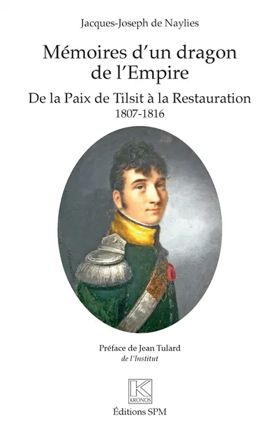 Mémoires d'un dragon de l'Empire : de la paix de Tilsit à la Restauration : 1807-1819