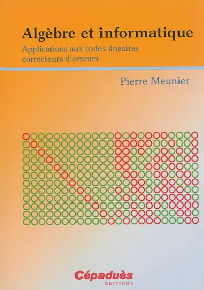Algèbre et informatique : applications aux codes linéaires correcteurs d'erreurs