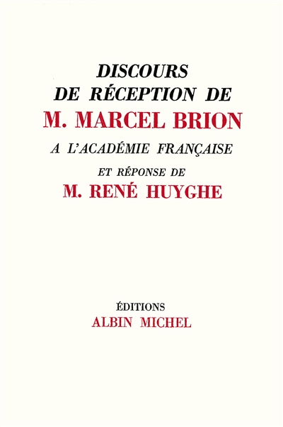 Discours de réception à l'Académie française et réponse de M. René Huyghe