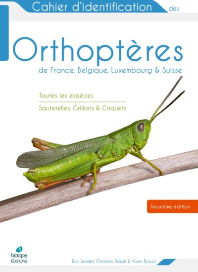 Cahier d'identification des orthoptères de France, Belgique, Luxembourg & Suisse : toutes les espèces : sauterelles, grillons & criquets