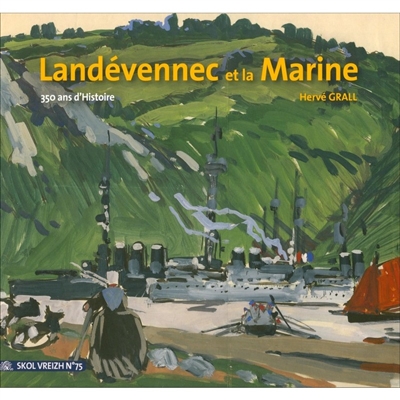 Skol Vreizh, n° 75. Landévennec et la Marine : 350 ans d'histoire