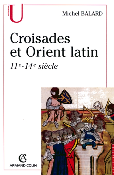 Croisades et Orient latin (XIe-XIVe siècle)