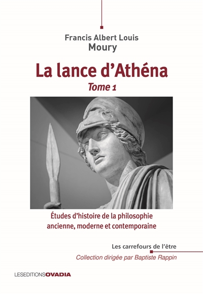 La lance d'Athéna. Vol. 1. Etudes d'histoire de la philosophie ancienne, moderne et contemporaine