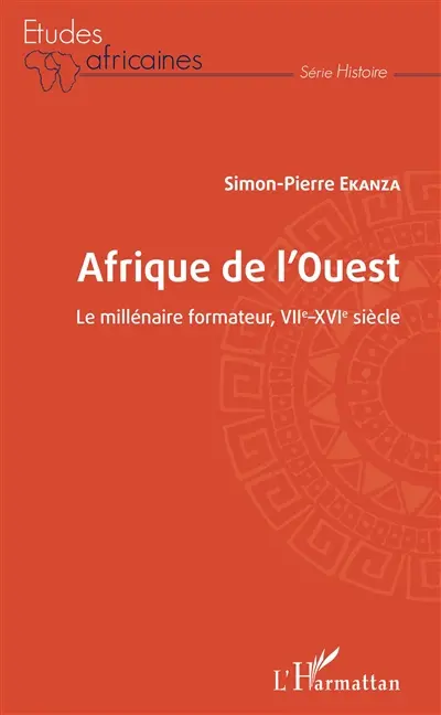 Afrique de l'Ouest : le millénaire formateur, VIIe-XVIe siècle