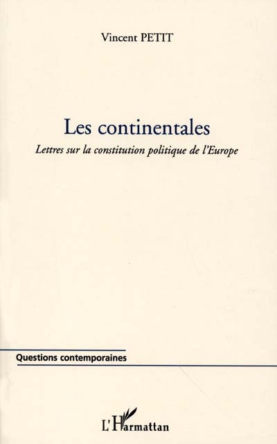 Les continentales : lettres sur la Constitution politique de l'Europe