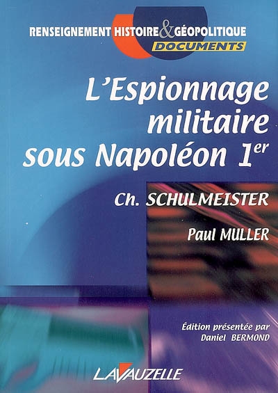 L'espionnage militaire sous Napoléon Ier : Ch. Schulmeister