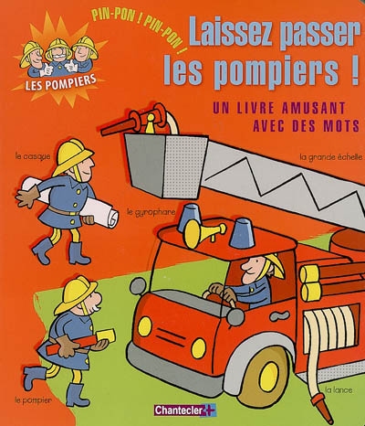Pin-pon ! pin-pon ! laissez passer les pompiers ! : un livre amusant avec des mots