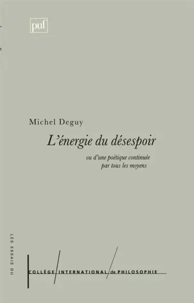 L'énergie du désespoir ou D'une poétique continuée par tous les moyens