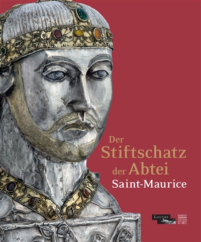 Der Stiftschatz der Abtei Saint-Maurice : exposition, Paris, Musée du Louvre, espace Richelieu, du 12 mars au 26 mai 2014
