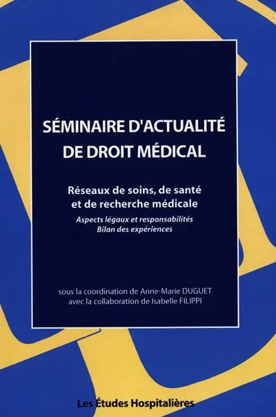 Réseaux de soins, de santé et réseaux de recherche médicale : aspects légaux et responsabilités, bilan des expériences