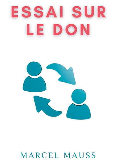 Essai sur le don : Forme et raison de l'échange dans les sociétés archaïques
