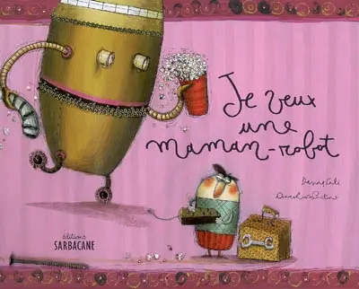 Je veux une maman-robot