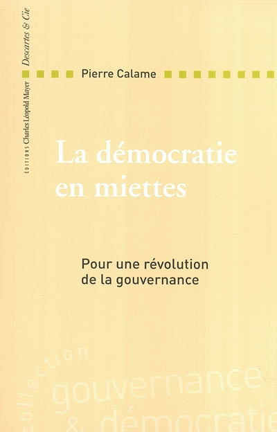 La démocratie en miettes : pour une révolution de la gouvernance
