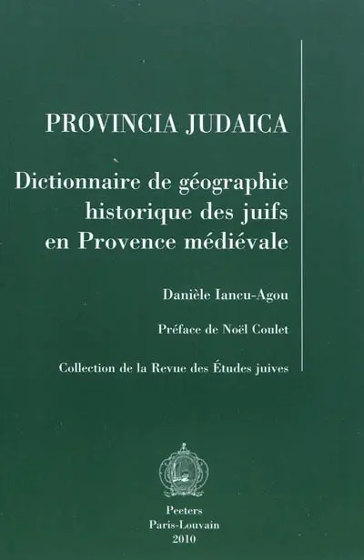 Provincia judaica : dictionnaire de géographie historique des juifs en Provence médiévale