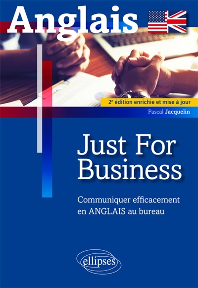 Anglais : just for business : communiquer efficacement en anglais au bureau