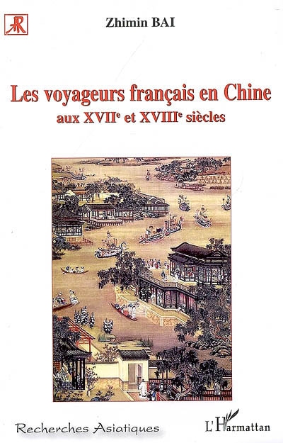 Les voyageurs français en Chine : aux XVIIe et XVIIIe siècles