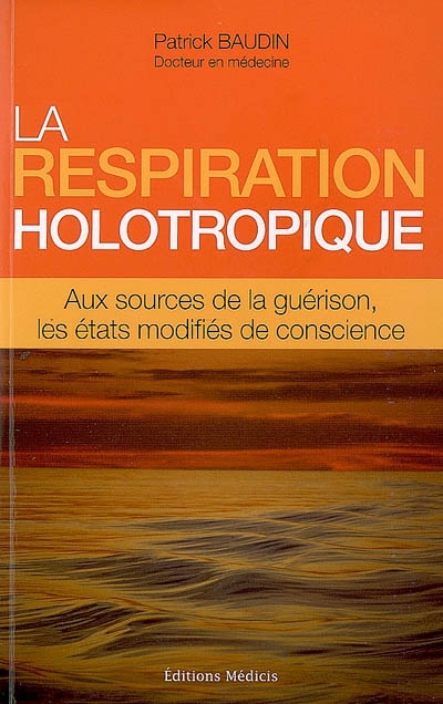 La respiration holotropique : aux sources de la guérison, les états modifiés de conscience