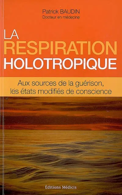 La respiration holotropique : aux sources de la guérison, les états modifiés de conscience
