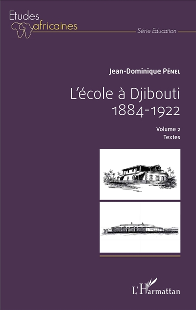 L'école à Djibouti : 1884-1922 : documents pour servir à l'histoire de cette institution et de son environnement. Vol. 2. Textes