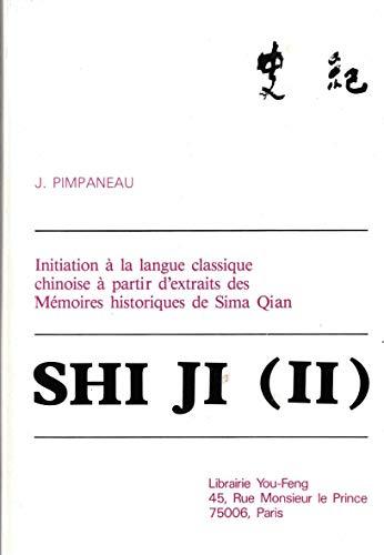 Shi Ji : initiation à la langue classique chinoise à partir d'extraits des Mémoires historiques de Sima Qian. Vol. 2