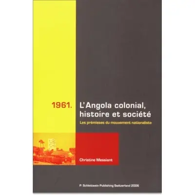 1961, l'Angola colonial, histoire et société : les prémisses du mouvement nationaliste