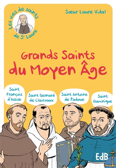 Grands saints du Moyen Age : saint François d'Assise, saint Bernard de Clairvaux, saint Antoine de Padoue, saint Dominique