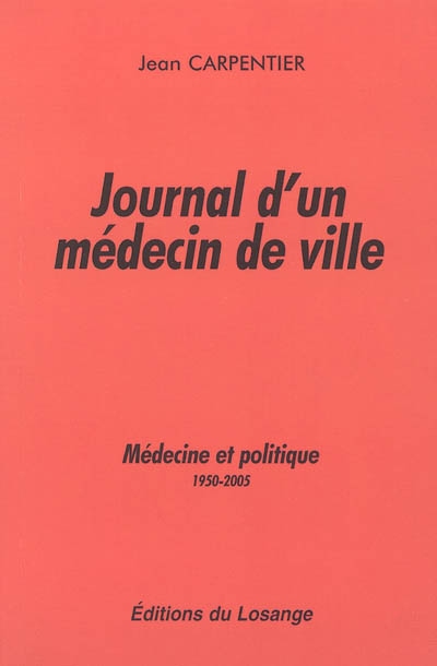 Journal d'un médecin de ville : médecine et politique : 1950-2005