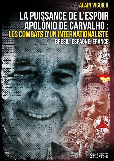 La puissance de l'espoir : Apolônio de Carvalho, les combats d'un internationaliste : Brésil, Espagne, France