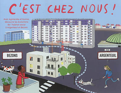 C'est chez nous ! : avec Agnieczka et Eunice, découvre les évolutions de l'habitat social à Argenteuil et Bezons