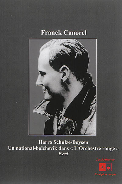 Harro Schulze-Boysen : un national-bolchevik dans "l'Orchestre rouge" : essai