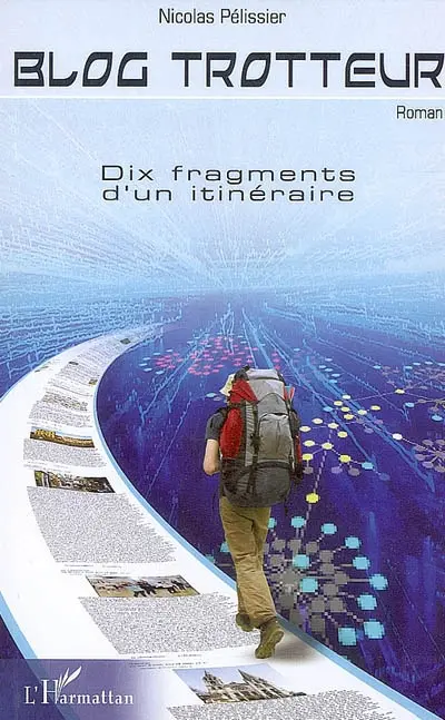 Blog trotteur : dix fragments d'un itinéraire