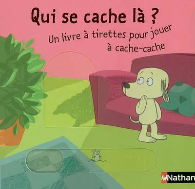 Qui se cache là ? : un livre à tirettes pour jouer à cache-cache