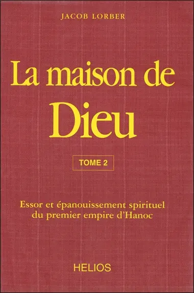 La maison de Dieu. Vol. 2. Essor et épanouissement spirituel du premier empire d'Hanoc