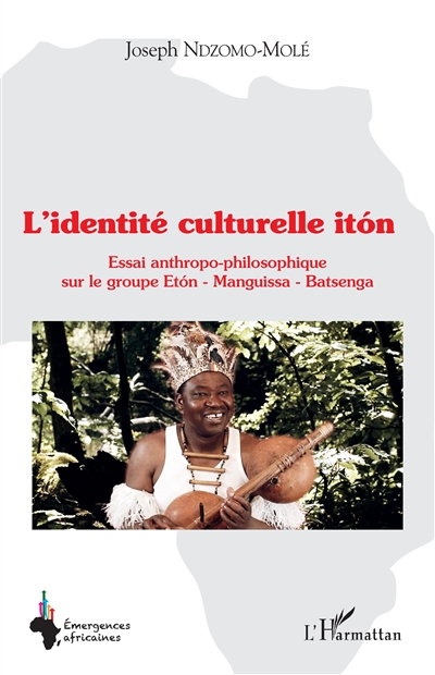 L'identité culturelle Iton : essai anthropo-philosophique sur le groupe Eton-Manguissa-Batsenga