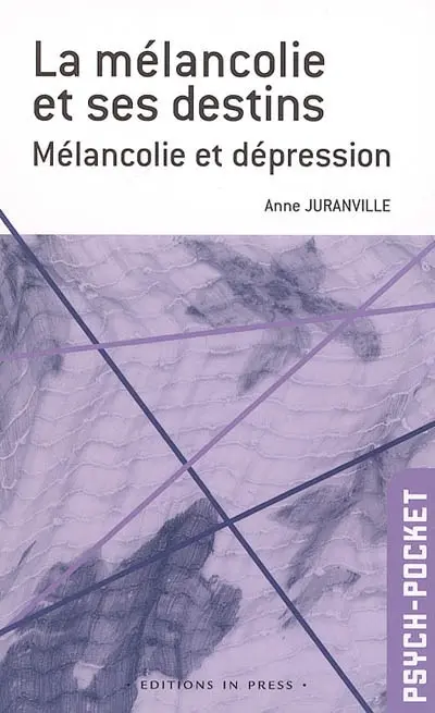 La mélancolie et ses destins : mélancolie et dépression