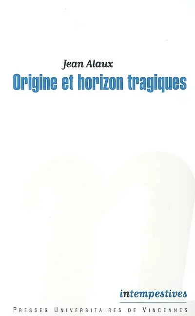 Origine et horizon tragiques