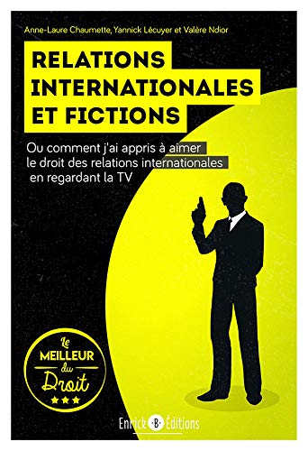 Relations internationales et fictions ou Comment j'ai appris à aimer le droit des relations internationales en regardant la TV